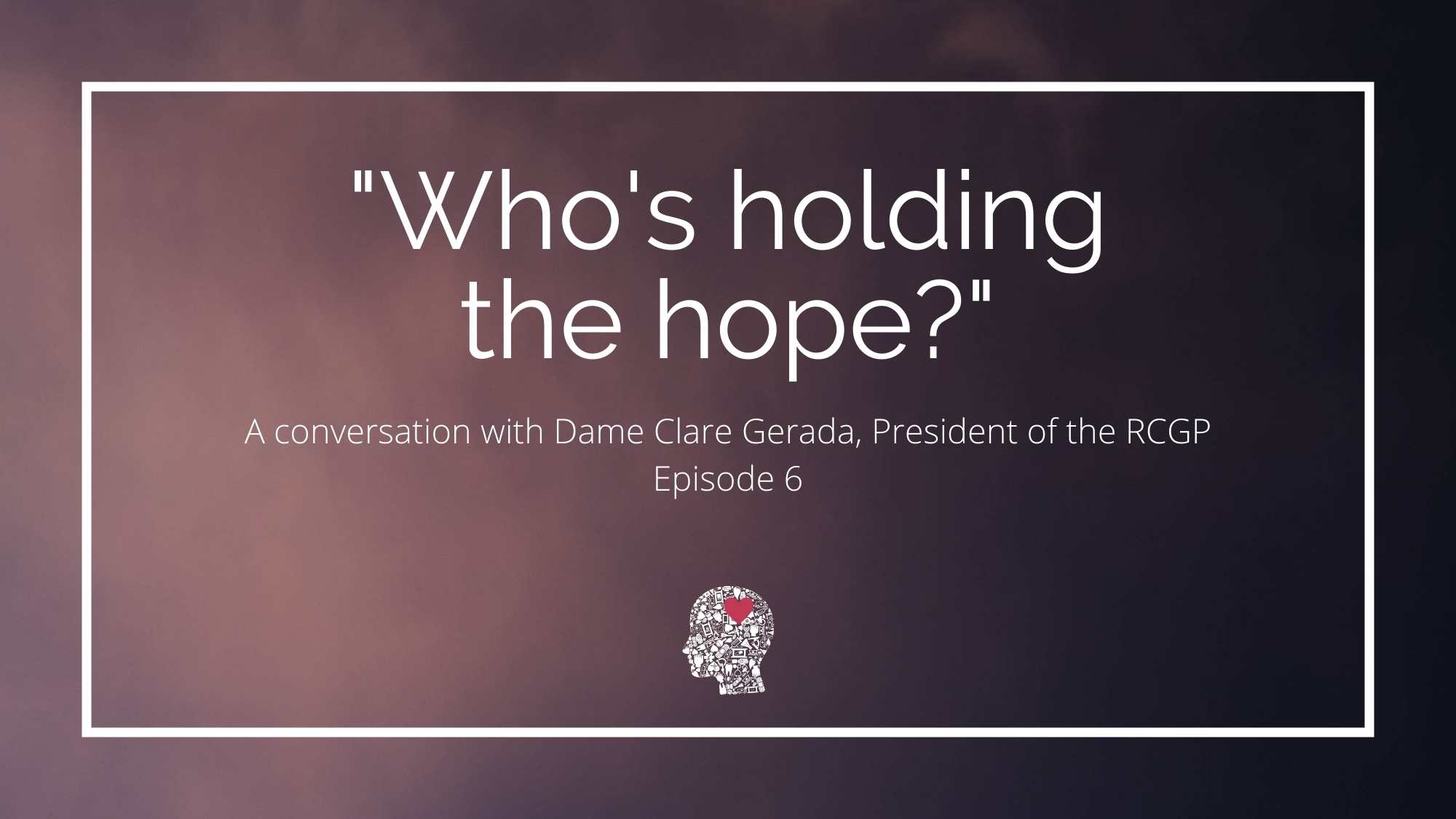 Who's golding the hope - Dame clare Gerada