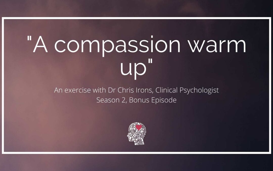 A Compassion Warm Up with Dr Chris Irons