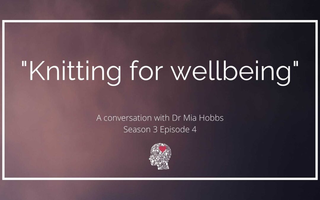 “Knitting for wellbeing”: A conversation with Dr Mia Hobbs