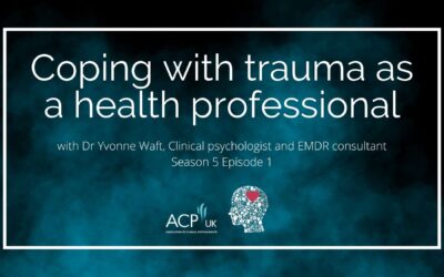 Coping with trauma as a health professional – with Dr Yvonne Waft