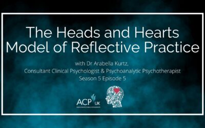 The Heads and Hearts Model of Reflective Practice – with Dr Arabella Kurtz