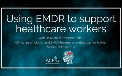 Using EMDR to support healthcare workers – with Dr Michael Paterson OBE