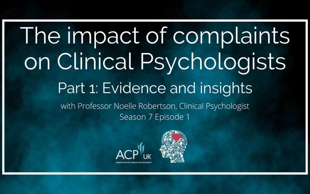 The impact of complaints on Clinical Psychologists Part 1: Evidence and insights