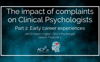 The impact of complaints on Clinical Psychologists Part 2: Early career experiences